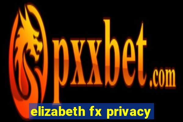 elizabeth fx privacy